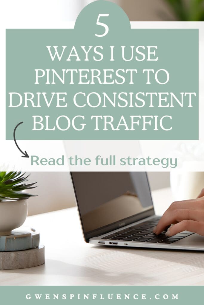 Aesthetic workspace image with the words: 5 ways I use Pinterest to Drive consistent blog traffic