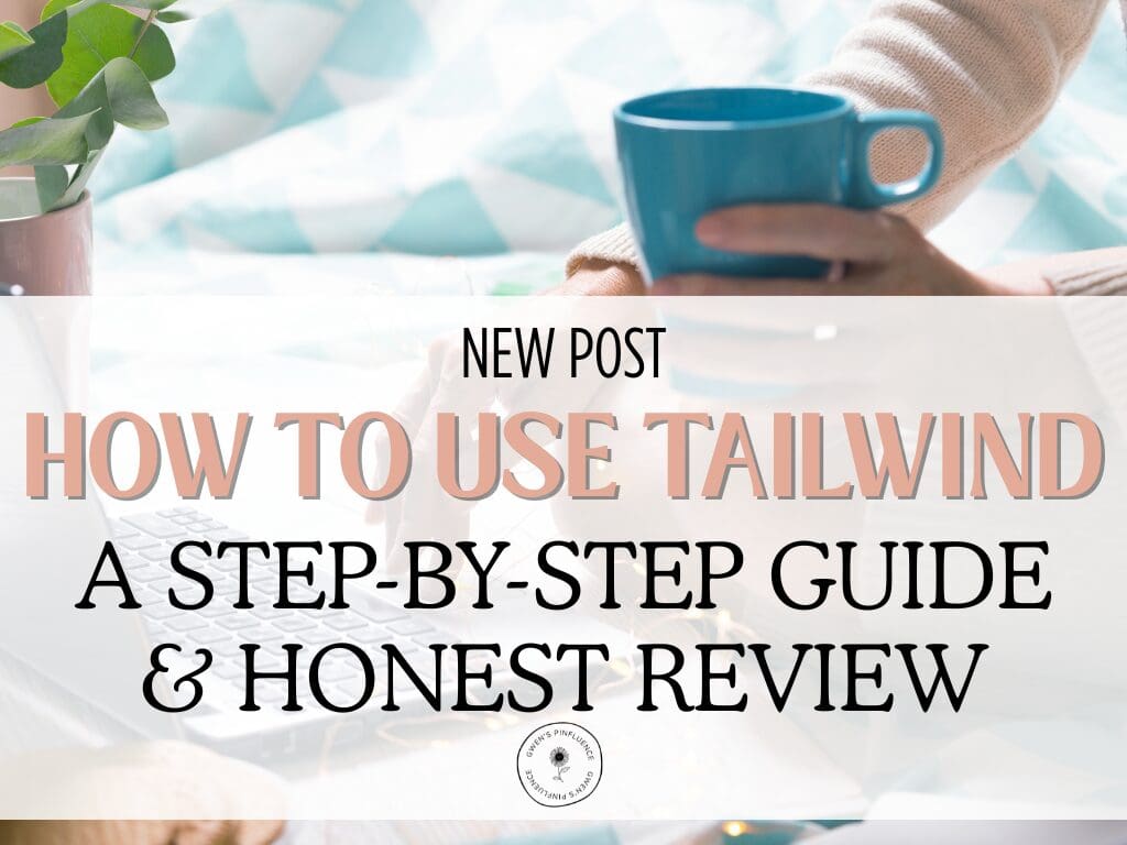 image with the words, new post, how to use tailwind for Pinterest. A step-by-step guide and honest review