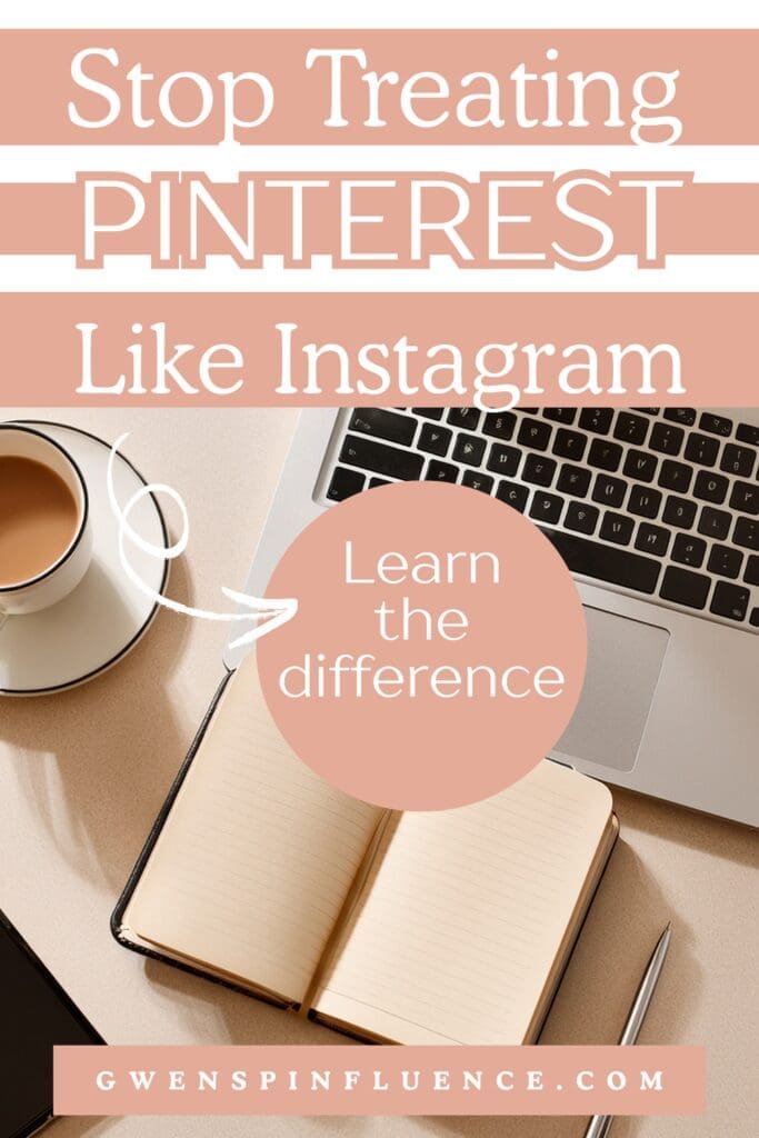 workspace with the words that say: Stop treating Pinterest like Instagram, learn the difference